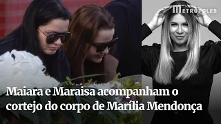 Maiara e Maraisa acompanham o cortejo do corpo de Marília Mendonça