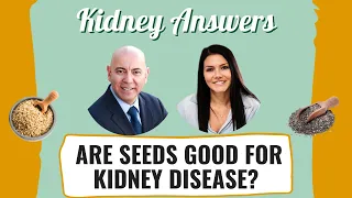Seeds and Kidney Disease: Are they okay to eat if you have CKD?