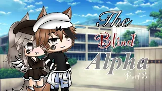 The Blind Alpha ( Part 2)  //Gacha Life [GLMM]