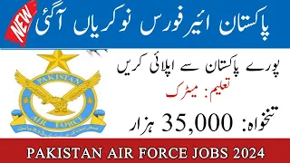 Pakistan Air Force Latest Jobs 2024 | New Jobs 2024 in Pakistan Today | Government Jobs 2024