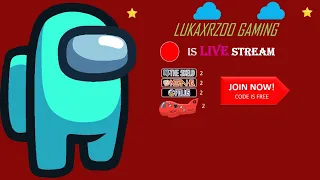 🔴 Lukaxorzoo Among Us Live  Stream Now Join Now Code Is Free , Join And Like  Bub