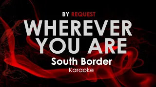 Wherever You Are - South Border karaoke