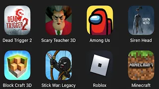Dead Trigger 2,Scary Teacher 3D,Among Us,Siren Head,Block Craft 3D,Stick War:Legacy,Roblox,Minicraft