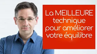 La MEILLEURE technique pour améliorer votre équilibre et pour éviter les blessures et les chutes