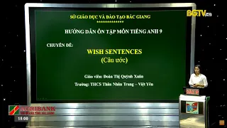 Dạy học trên truyền hình - Tiếng Anh lớp 9: Ôn tập - Chuyên đề Câu ước