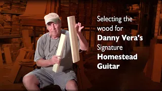 Selecting the wood for Danny Vera's Signature Homestead Guitar