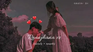 Raanjhana ve! (slowed×reverb)@Gauravarya211,Antara mitra|Uddipan| Sonu| Love song (lofi)Soham Naik