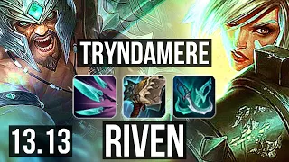 TRYNDAMERE vs RIVEN (TOP) | 6.0M mastery, 8 solo kills, 1000+ games, Godlike | EUW Diamond | 13.13