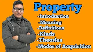 Property|meaning|definition|kinds of property|modes of acquisition of property|theories of property