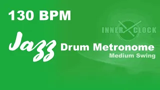 Jazz Drum Metronome for ALL Instruments 130 BPM | Medium Swing | Famous Jazz Standards