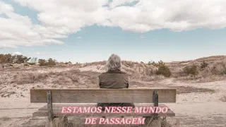 ESTAMOS NESSE MUNDO DE PASSAGEM  ( REFLEXÃO DE VIDA ) #motivação#gilsonsouza#reflexãodevida