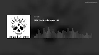 #174 The Dread Cassette - 02