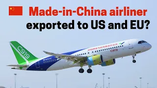 Made-in-China airliner exported to US & EU? Can C919 fly in the west and be exported?