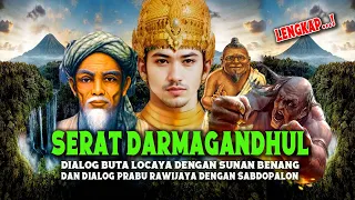 SERAT DHARMAGANDUL LENGKAP ! DIALOG BUTA LOCAYA DENGAN SUNAN BENANG DAN PRABU BRAWIJAYA SABDOPALON