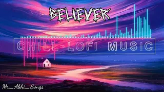 Believer - Imagine Dragons Lofi Mix