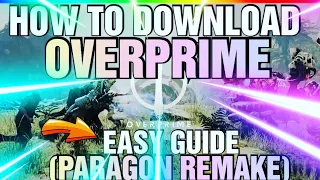 How to Download & Play OVERPRIME (PARAGON Remake) EASY!*READ DESCRIPTION!*