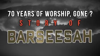 70 Years of Worship, Gone Just Like That, Must Know This ! Story of Barseesah