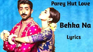 Behka Na Lyrics | Parey Hut Love | ARY Flim | Iqbal Aashiqie