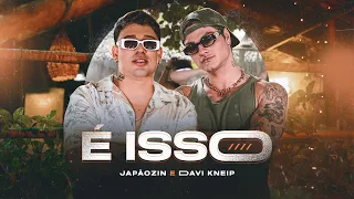 É ISSO - Japãozin e @DaviKneipDJ (CLIPE OFICIAL)