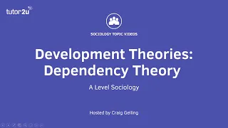 Dependency Theory | Global Development | AQA A-Level Sociology