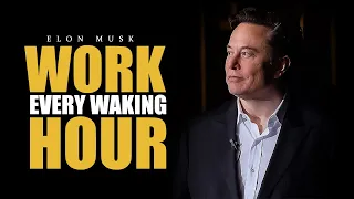 MIND BLOWING WORK ETHIC Will Give You Goosebumps  - Elon Musk's Motivation
