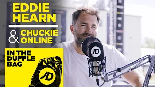 EDDIE HEARN & CHUCKIE ONLINE | FIGHT CAMP SPECIAL | JD IN THE DUFFLE BAG PODCAST