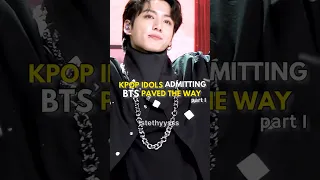 kpop idols admitting bts paved the way! #shorts #kpopshorts #bts #kpop