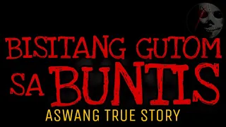 BISITANG GUTOM SA BUNTIS | Aswang True Story