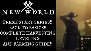 New World Fresh Start Back To Basics Guide Series – Harvesting Leveling and Farming Guide!!!