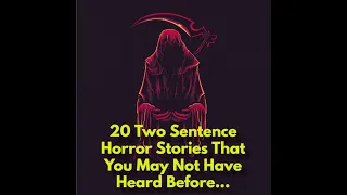 20 Two Sentence Horror Stories That You May Not Have Heard Before...