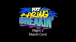 Wwe Nxt Spring and Breakin Night 2 Match Card 2024