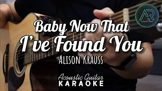 Baby Now That I've Found You by Alison Krauss | Acoustic Guitar Karaoke | Singalong | Lyrics