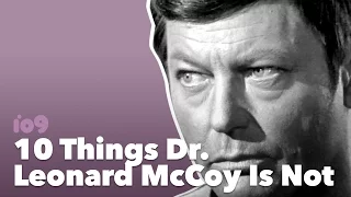 10 Things Dr. Leonard McCoy Is Not