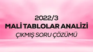 SMMM - SGS - 2022/3 - Mali Tablolar Analizi Çıkmış Sınav Soruları Çözümü