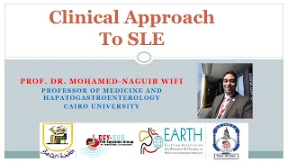 Approach To A Patient With SLE - Prof. Mohamed-Naguib Wifi