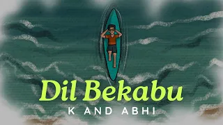 Dil Bekabu - K and Abhi (Official Music Video)