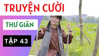 Truyện Cười Việt Nam Và Thế Giới Chọn Lọc P43 ( Tập Tổng Hợp ) - Tuyển tập truyện cười hay nhất.