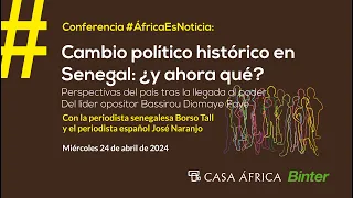 Conferencia #ÁfricaEsNoticia​: Cambio político histórico en Senegal: ¿y ahora qué?