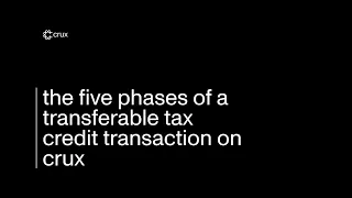 The 5 phases of a transferable tax credit transaction on Crux