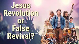 Jesus Revolution or False Revival?