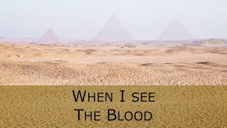 Exodus 12:1-13:16 - When I See The Blood - Understanding The Passover