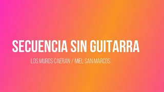 Secuencia sin Guitarra / Los Muros Caerán / Miel San Marcos
