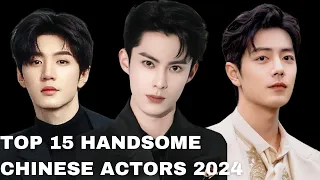 Getting to Know the Top 15 Handsome Chinese Actors 2024 | CKDrama Fever