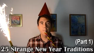 DO PEOPLE REALLY DO THIS??? - 25 Strange New Year Traditions (Part 1)