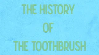 The History of The Toothbrush