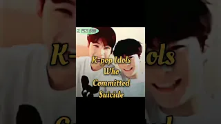 K-pop Idols who Committed Suicide #kpop