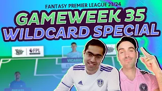 FPL GW35 WILDCARD SPECIAL | TEAM SELECTION, WILDCARD, Q&A