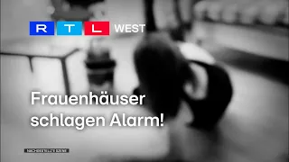 Am Limit! Frauenhäuser schlagen Alarm | RTL WEST, 09.08.2023