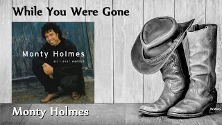 Monty Holmes - While You Were Gone