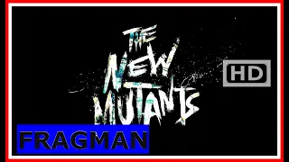 Yeni Mutantlar "The New Mutants" - Türkçe Dublajlı Korku, Fantastik, Bilimkurgu 3. Fragman - 2020